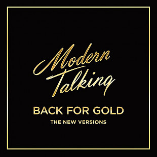 Modern Talking ‎ (Back For Gold - The New Versions) 2017. (LP). 12. Vinyl. Пластинка. Europe. S/S. З