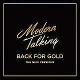 Modern Talking ‎ (Back For Gold - The New Versions) 2017. (LP). 12. Vinyl. Пластинка. Europe. S/S. З