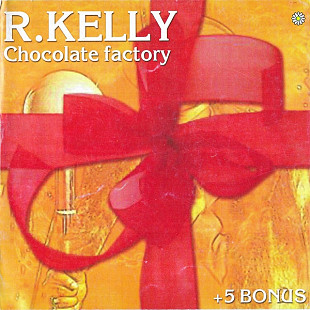R. Kelly - R.Kelly – Chocolate Factory + 5 Bonus