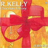 R. Kelly - R.Kelly – Chocolate Factory + 5 Bonus