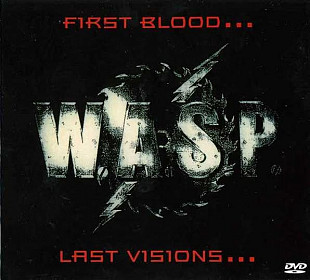 W.A.S.P. "First Blood... Last Visions..."