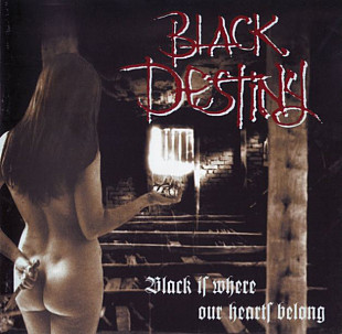 Black Destiny "Black Is Where Our Hearts Belong"