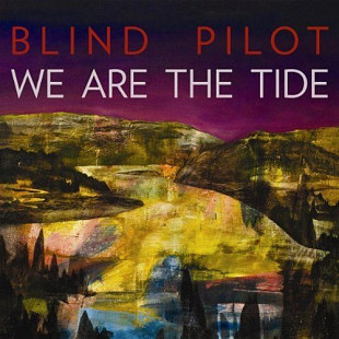 Blind Pilot – We Are The Tide ( USA )