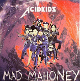 AcidKids – Mad Mahoney