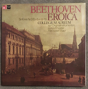 Beethoven - Collegium Aureum Konzertmeister Franzjosef Maier – Eroica Sinfonie Nr.3 LP