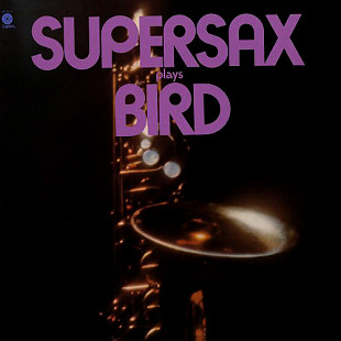 SUPERSAX «Supersax Plays Bird» ℗1973
