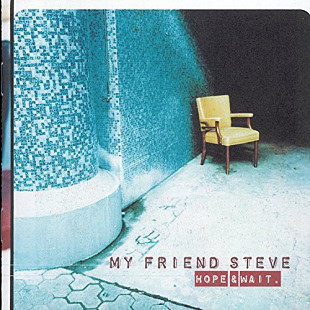 My Friend Steve – Hope & Wait ( USA )