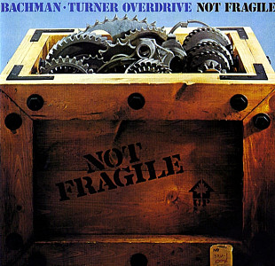 Bachman-Turner Overdrive – Not Fragile