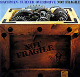 Bachman-Turner Overdrive – Not Fragile