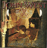 John West – Long Time...No Sing