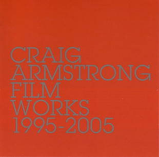 Craig Armstrong – Film Works 1995-2005