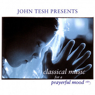 John Tesh – John Tesh Presents Classical Music For a Prayerful Mood ( USA )