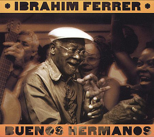 Ibrahim Ferrer – Buenos Hermanos