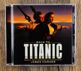James Horner - Back To Titanic (Music From The Motion Picture) (Канада)