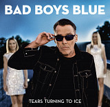 Bad Boys Blue - Tears Turning To Ice - 2020. (LP). 12. Vinyl. Пластинка. Europe. S/S.
