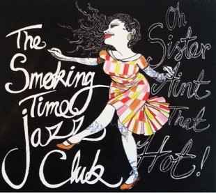 The Smoking Time Jazz Club – Oh Sister Ain't That Hot! ( USA ) JAZZ Digipak
