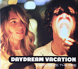 Daydream Vacation – Dare Seize The Fire ( USA ) Digipak