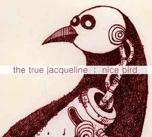 The True Jacqueline – Nice Bird ( USA ) Digipak