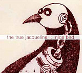 The True Jacqueline – Nice Bird ( USA ) Digipak