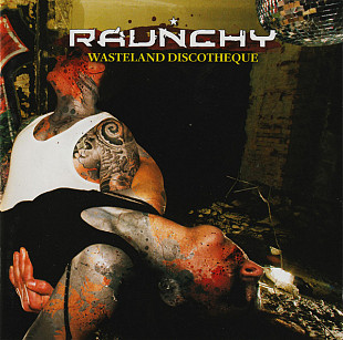 Raunchy – Wasteland Discotheque ( UA )
