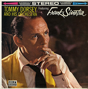 FRANK SINATRA FEAT TOMMY DORSEY AND HIS ORCHESTRA «Tommy Dorsey And His Orchestra Featuring Frank Si