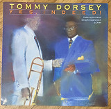 Tommy Dorsey And His Orchestra – Yes , Indeed !