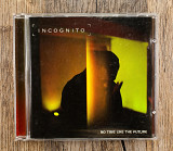 Incognito - No Time Like The Future (Англія)