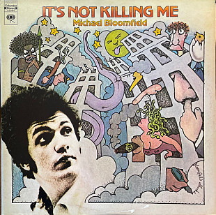 Michael Bloomfield* ‎– It's Not Killing Me (made in USA)