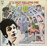 Michael Bloomfield* ‎– It's Not Killing Me (made in USA)