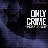 Only Crime – Pursuance