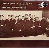 The Squadronaires – There's Something In The Air