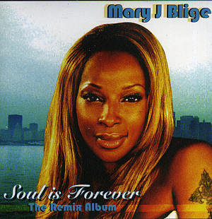 Mary J Blige – Soul Is Forever - The Remix Album ( UA )