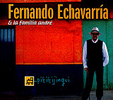 Fernando Echavarría* & La Familia André – Pititijinquinqui ( USA )