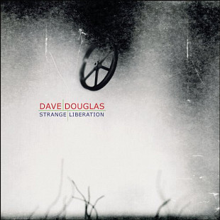 Dave Douglas 2003 - Strange Liberation
