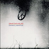Dave Douglas 2003 - Strange Liberation