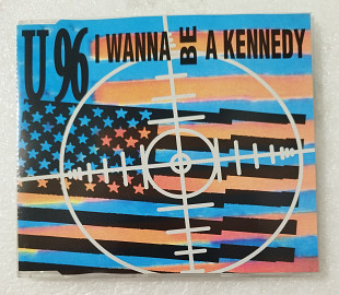 Maxi-Single U 96 1992 I Wanna Be A Kennedy (Germany)