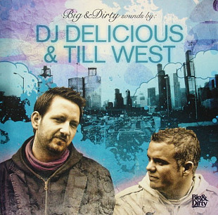 DJ Delicious & Till West – Big & Dirty Sounds By: DJ Delicious & Till West ( 2 x CD ) ( UA )