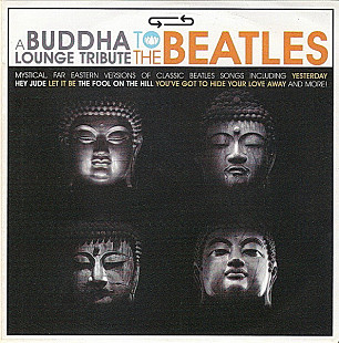 Buddha Lounge – A Buddha Lounge Tribute To The Beatles