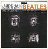 Buddha Lounge – A Buddha Lounge Tribute To The Beatles
