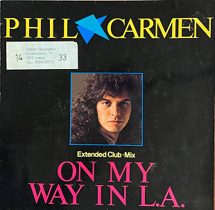 Phil Carmen – «On My Way In L.A. (Extended Club•Mix)» 12"Maxi-Single, 45 RPM