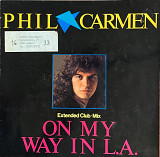 Phil Carmen – «On My Way In L.A. (Extended Club•Mix)» 12"Maxi-Single, 45 RPM