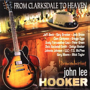 From Clarksdale To Heaven - Remembering John Lee Hooker