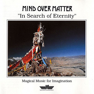 Mind Over Matter – In Search Of Eternity (Magical Music For Imagination)