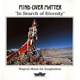 Mind Over Matter – In Search Of Eternity (Magical Music For Imagination)