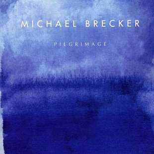 Michael Brecker – Pilgrimage