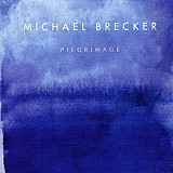 Michael Brecker – Pilgrimage