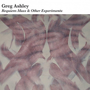Greg Ashley – Requiem Mass & Other Experiments ( USA )