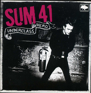 Sum 41 ‎– Underclass Hero ( USA )