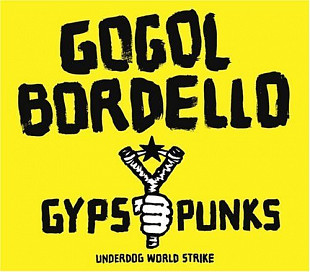 Gogol Bordello – Gypsy Punks (Underdog World Strike)
