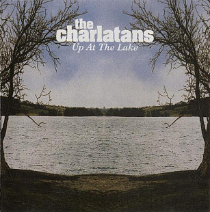 The Charlatans – Up At The Lake /2004/ Universal, Island Records Group, Moon Rec/ Ukraine Лицензия
